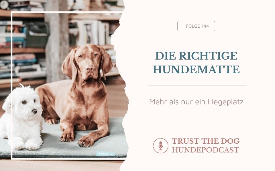 Trust the dog Podcastfolge - die richtige Hundematte mit den Gründern von Manuly